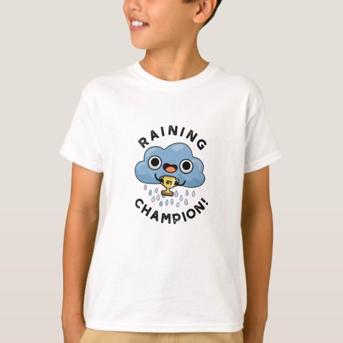 Raining Champ Funny Weather Rain Cloud Pun  T_Shirt