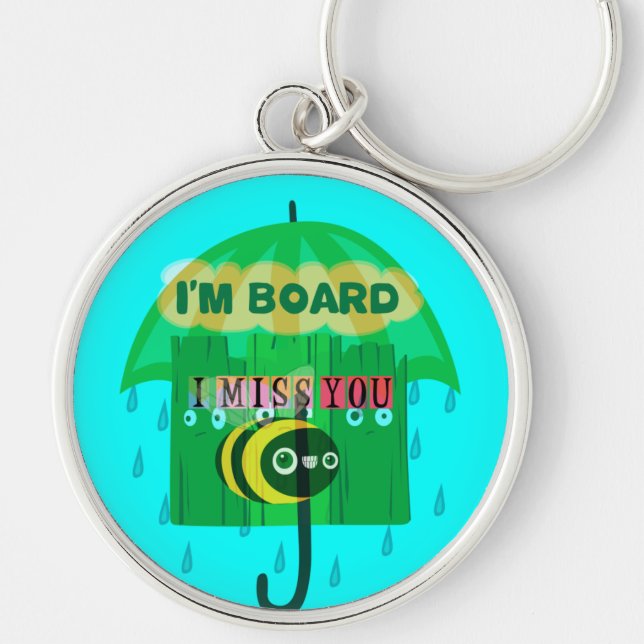 Rainy Day Fun: A Bee's Perspective. "I am board" Keychain (Front)