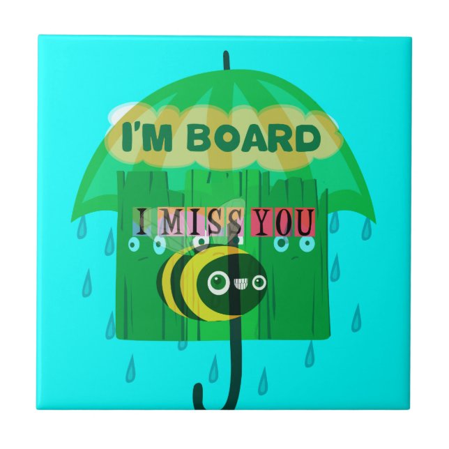 Rainy Day Fun: A Bee's Perspective. "I am board" Tile (Front)
