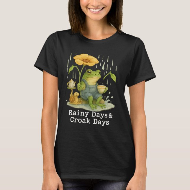 Rainy Days & Croak Days Weather Amphibian Humor  T-Shirt (Front)