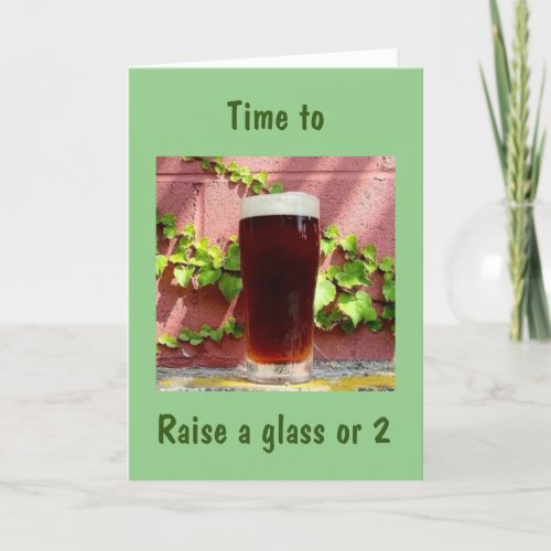 RAISE A GLASS OR 2 AND TIME TO CELEBRATE YOU CARD