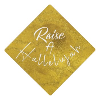 Raise A Hallelujah Graduation Cap Topper by Christian_Quote at Zazzle