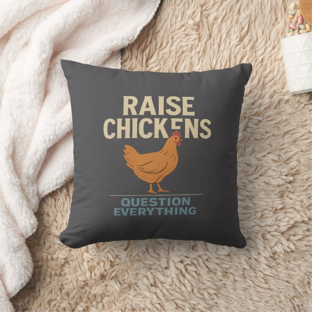 Raise Chickens, Question Everything Throw Pillow (Blanket)