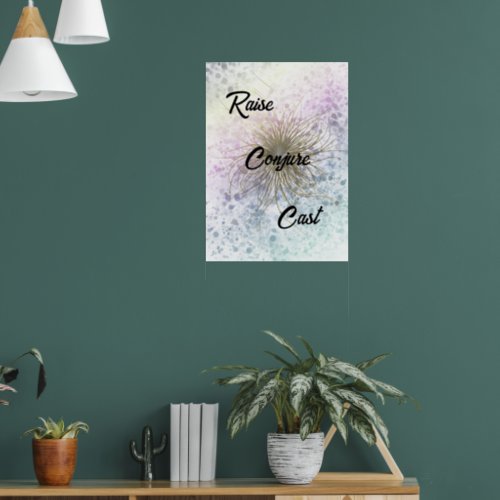 Raise Conjure Cast splash of color custom Poster