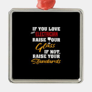 Raise Glass Funny Apprentice Electrician Wife Dad Metal Ornament