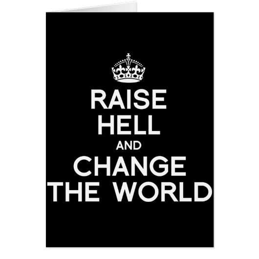 RAISE HELL AND CHANGE THE WORLD CARDS (Front)