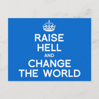 RAISE HELL AND CHANGE THE WORLD POSTCARD