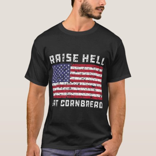 Raise Hell USA Flag Eat Cornbread Redneck Country  T_Shirt