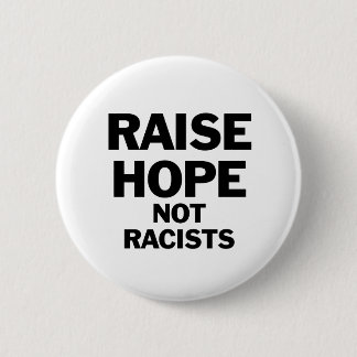Raise Hope Not Racists Anti-Racist Slogan Button