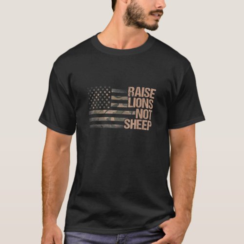 Raise Lions Not Sheep American Flag Patriot Patrio T_Shirt