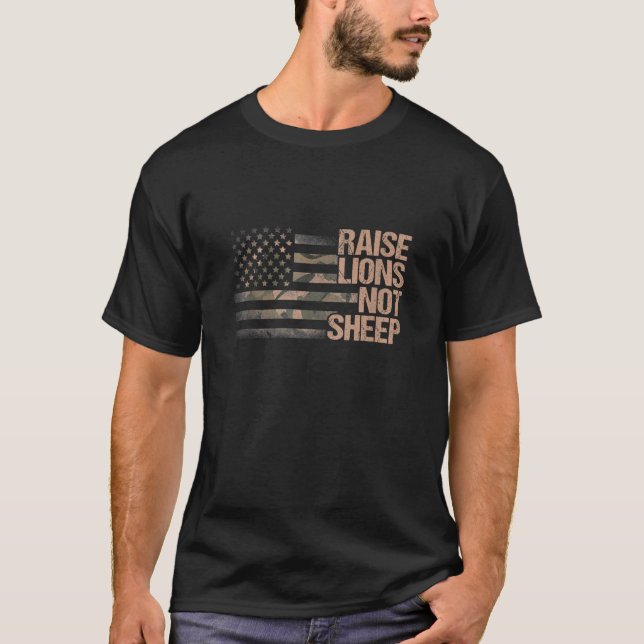 Raise Lions Not Sheep American Flag Patriot Patrio T-Shirt (Front)