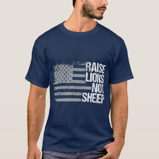 Raise Lions Not Sheep American Patriot Lion T-Shirt