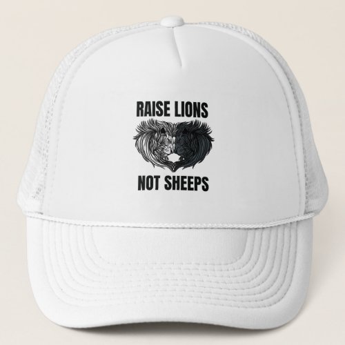 Raise Lions Not Sheeps Trucker Hat