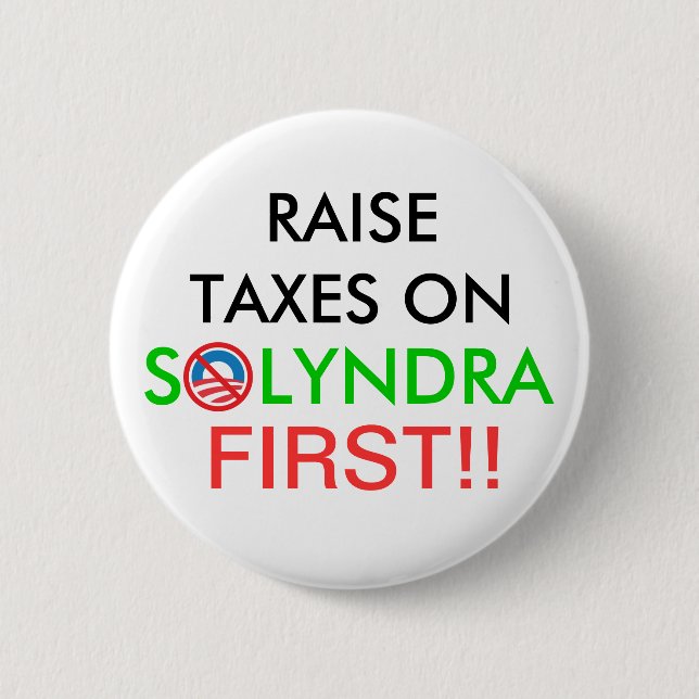 Raise Taxes on Solyndra Button (Front)