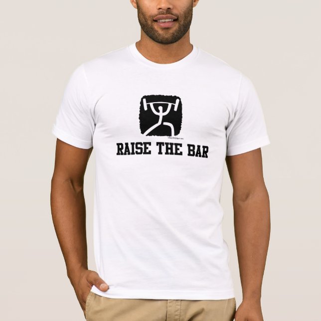 RAISE THE BAR copy T-Shirt (Front)