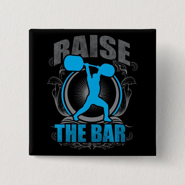 Raise The Bar - Weightlifting Workout Motivational Button (Front)