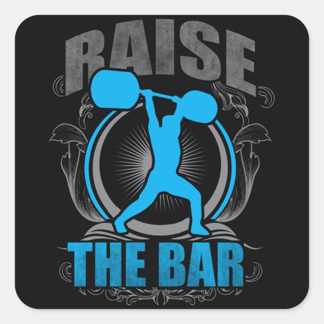 Raise The Bar - Weightlifting Workout Motivational Square Sticker (Front)