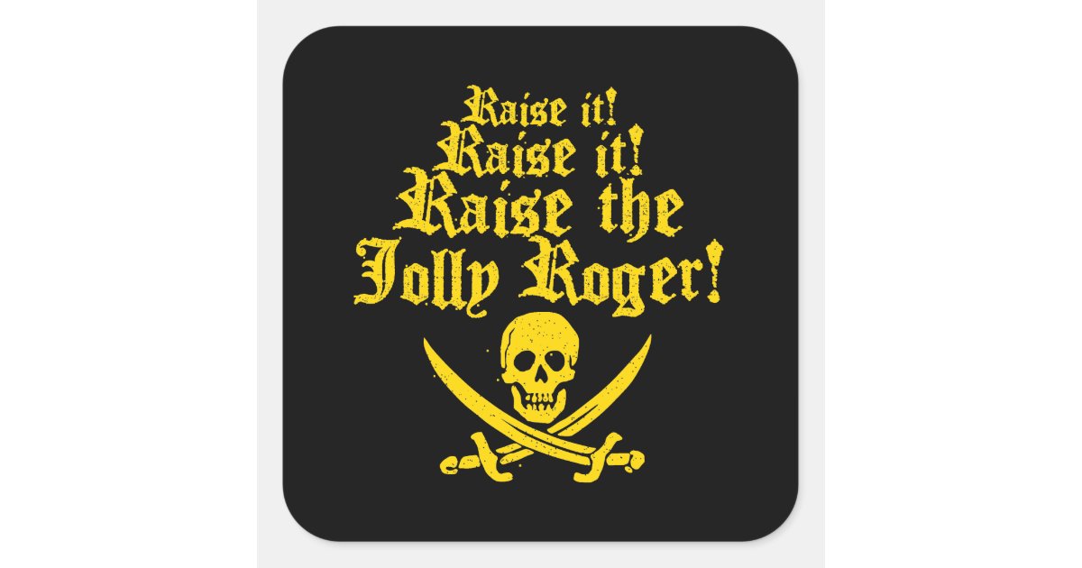 Raise The Jolly Roger Square Sticker | Zazzle