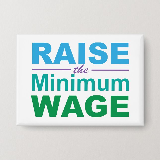 Raise the Minimum Wage Button (Front)