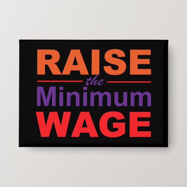 Raise the Minimum Wage Button (Front)