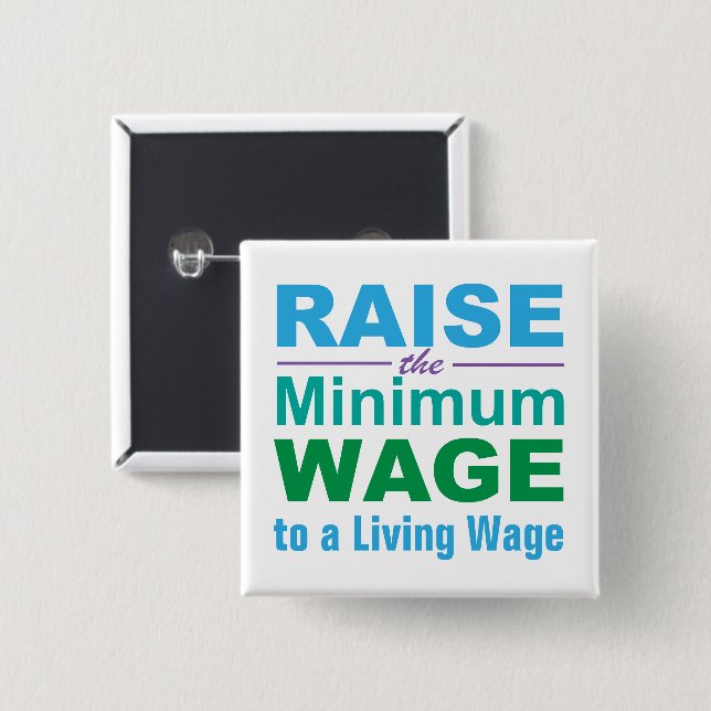 Raise the Minimum Wage to a Living Wage Button (Front & Back)