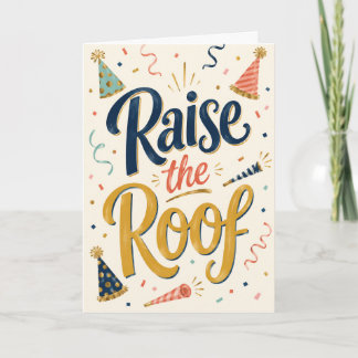Raise the Roof Funny Grown-Up Birthday Card