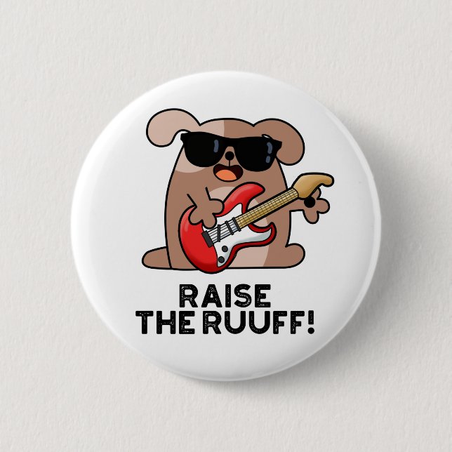 Raise The Ruuf Funny Dog Pun  Button (Front)