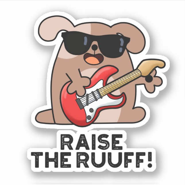 Raise The Ruuf Funny Dog Pun  Sticker (Front)