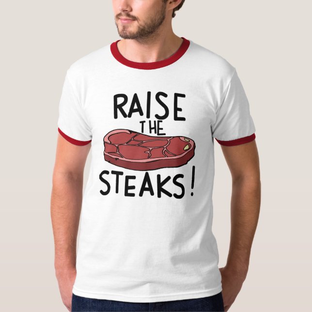 Raise the Steaks! T-Shirt (Front)