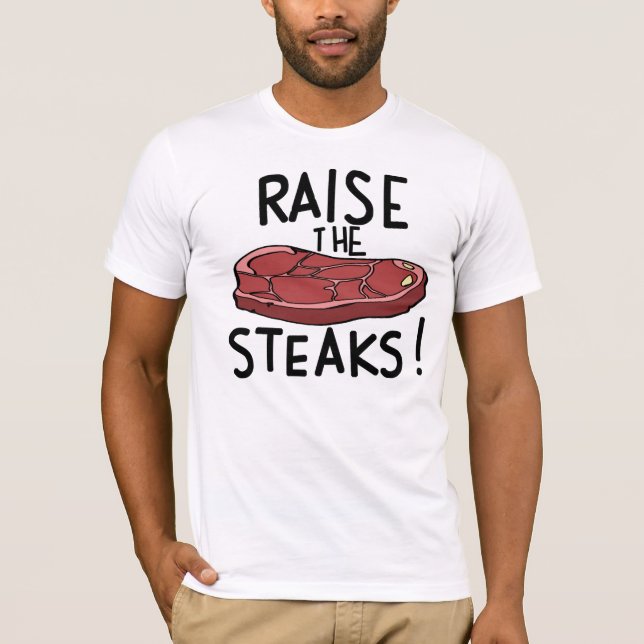 Raise the Steaks! T-Shirt (Front)