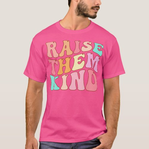 Raise Them Kind 1 T_Shirt