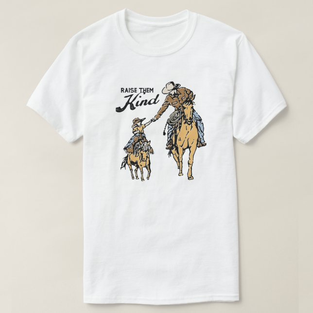 Raise them kind Cowboy T-Shirt (Design Front)