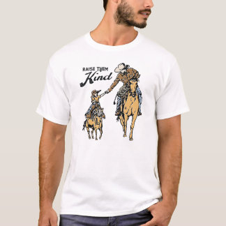 Raise them kind Cowboy T-Shirt