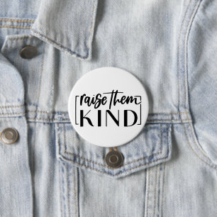 Raise Them Kind - Inspirational Mom Life Quote  Button