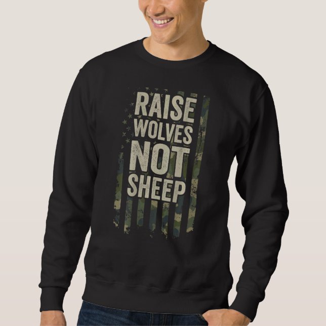 Raise Wolves Not Sheep Patriotic Mom Dad Camo On B Sweatshirt (Front)
