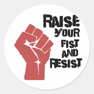Raise your fist and resist classic round sticker