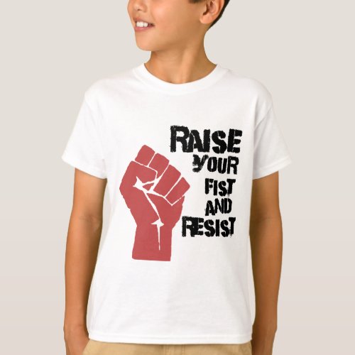 Raise your fist and resist T_Shirt