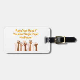 Raise Your Hand for Single-Payer Healthcare Luggage Tag