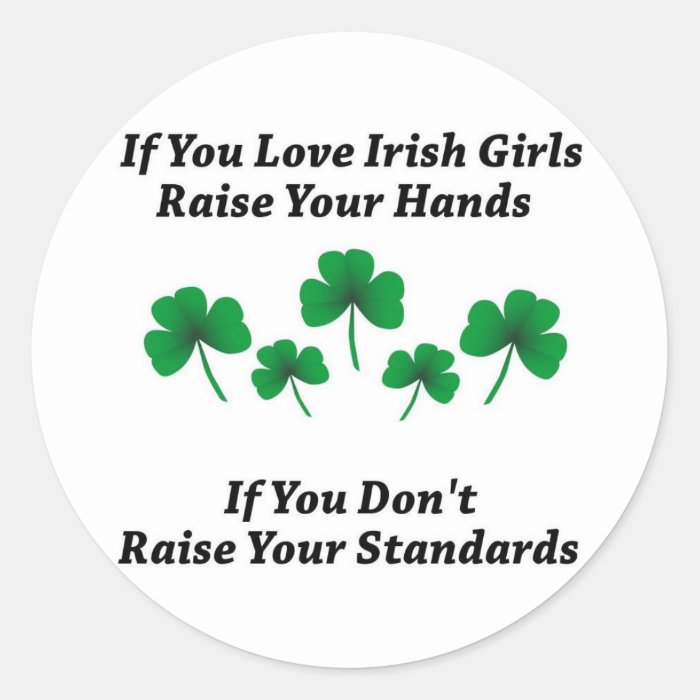 Raise Your Hands For Irish Girls Round Sticker