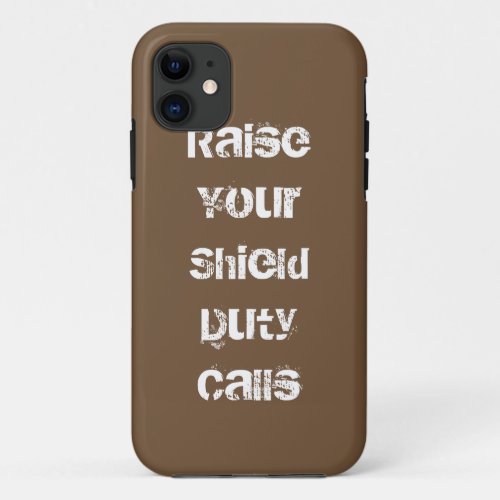 Raise Your Shield iPhone 11 Case