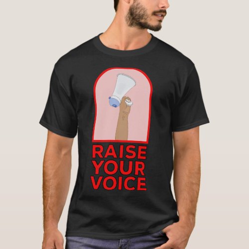 Raise your voice 1 T_Shirt