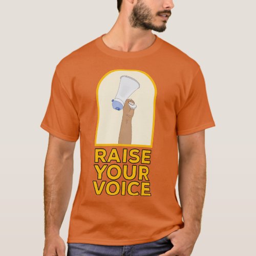 Raise your voice 4 T_Shirt