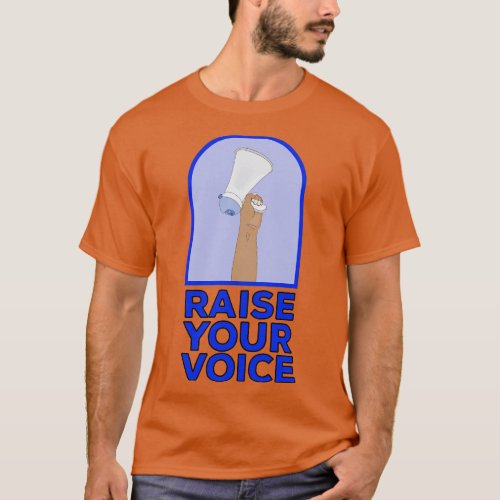 Raise your voice 5 T_Shirt