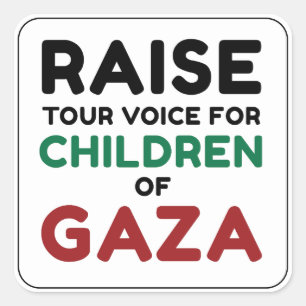 Raise your voice for the Children of Gaza Square Sticker