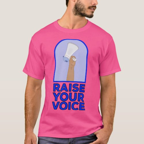 Raise your voice T_Shirt