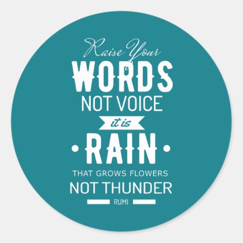 Raise Your Words not Voice quote of Rumi Classic Round Sticker