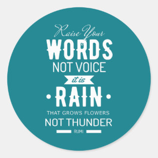 Raise Your Words not Voice quote of Rumi Classic Round Sticker