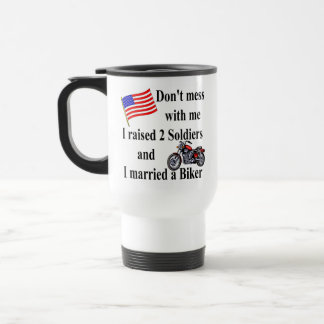 Raised 2 Soldiers and married a Biker Travel Mug