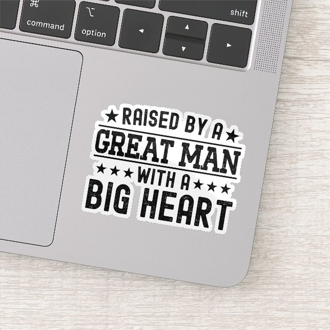 Raised By A Great Man With A Big Heart Funny Dad Sticker (Detail)
