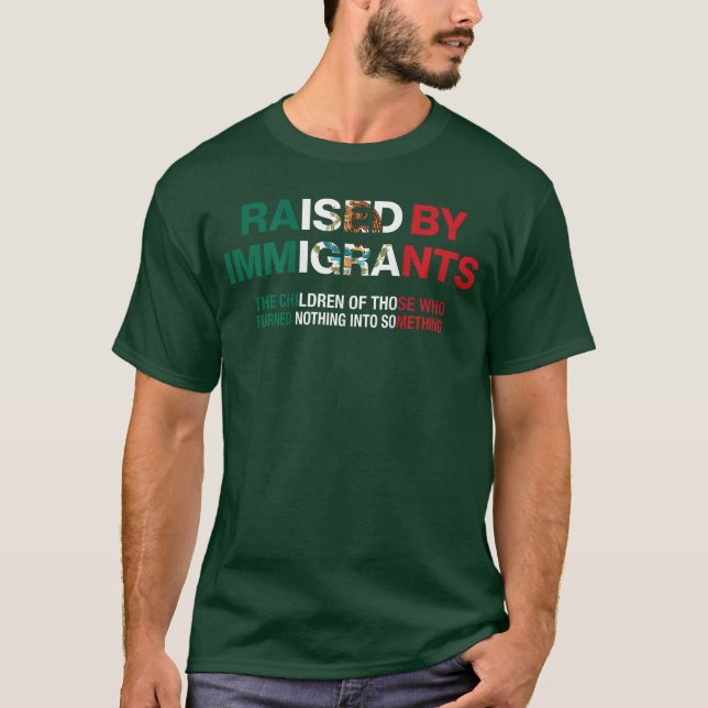 Raised by Immigrants Meican American Pride on Back T-Shirt (Front)